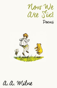 Title: Now We Are Six!: Poems, Author: A. A. Milne