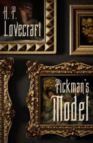 Title: Pickman's Model, Author: H. P. Lovecraft