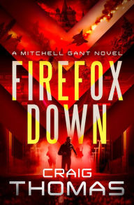 Free ebook in txt format download Firefox Down! by Craig Thomas, Craig Thomas