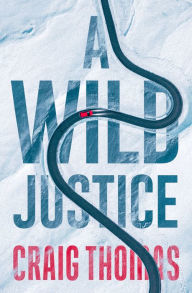 Free pdf downloads books A Wild Justice 9781504083959 (English Edition) by Craig Thomas, Craig Thomas