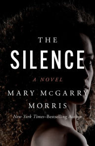 eBooks free download pdf The Silence: A Novel 9781504084109 in English ePub by Mary McGarry Morris