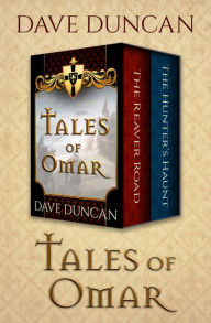 Title: Tales of Omar: The Reaver Road and The Hunters' Haunt, Author: Dave Duncan