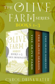 Title: The Olive Farm Series: The Olive Farm, The Olive Season, and The Olive Harvest, Author: Carol Drinkwater