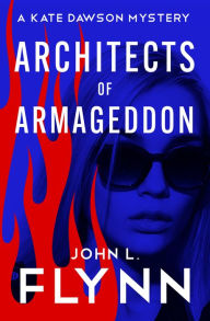 Title: Architects of Armageddon, Author: John L. Flynn