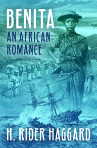 Title: Benita: An African Romance, Author: H. Rider Haggard