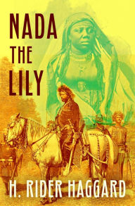 Title: Nada the Lily, Author: H. Rider Haggard