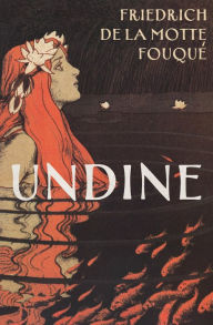 Title: Undine, Author: Friedrich de la Motte Fouqué