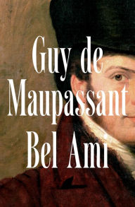 Title: Bel Ami: A Ladies' Man, Author: Guy de Maupassant