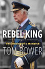 Rebel King: The Making of a Monarch