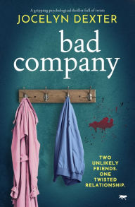 Title: Bad Company: A gripping psychological thriller full of twists, Author: Jocelyn Dexter