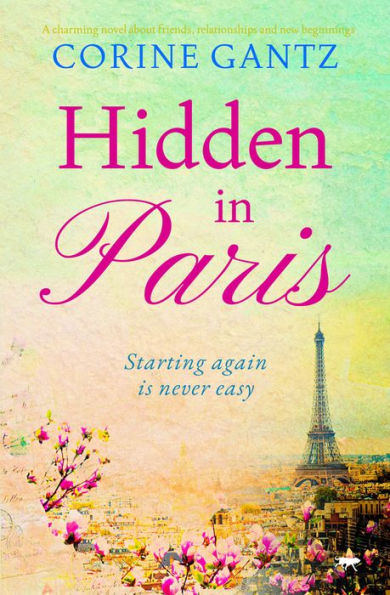Hidden in Paris: A charming novel about friends, relationships and new beginnings