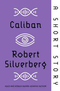 Title: Caliban: A Short Story, Author: Robert Silverberg