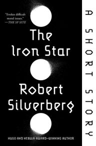 Title: The Iron Star: A Short Story, Author: Robert Silverberg