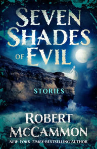 Title: Seven Shades of Evil: Stories, Author: Robert McCammon
