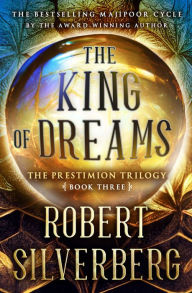Title: King of Dreams: Book Three of The Prestimion Trilogy, Author: Robert Silverberg