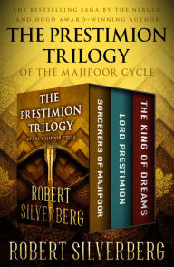 Title: The Prestimion Trilogy: Sorcerers of Majipoor, Lord Prestimion, and The King of Dreams, Author: Robert Silverberg