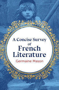 Title: A Concise Survey of French Literature, Author: Germaine Mason