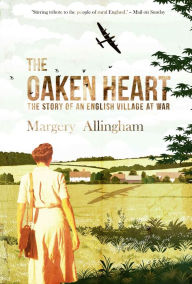 Title: The Oaken Heart: The Story of an English Village at War, Author: Margery Allingham