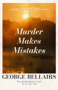 Title: Murder Makes Mistakes, Author: George Bellairs