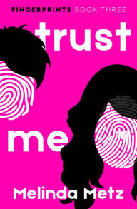 Title: Trust Me, Author: Melinda Metz