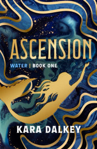 Title: Ascension, Author: Kara Dalkey