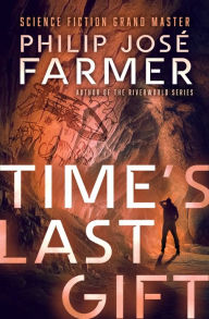 Title: Time's Last Gift, Author: Philip José Farmer