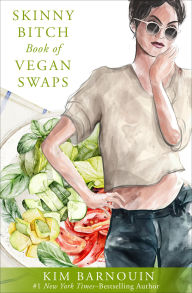 Title: Skinny Bitch Book of Vegan Swaps, Author: Kim Barnouin