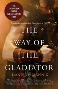 Title: The Way of the Gladiator, Author: Daniel P. Mannix