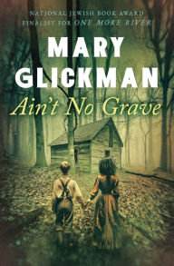 Title: Ain't No Grave, Author: Mary Glickman