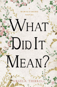 Title: What Did It Mean?, Author: Angela Thirkell
