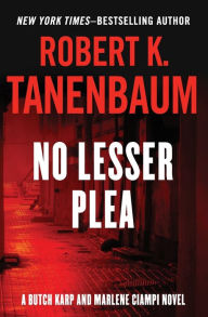 Title: No Lesser Plea, Author: Robert K. Tanenbaum