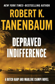 Title: Depraved Indifference, Author: Robert K. Tanenbaum
