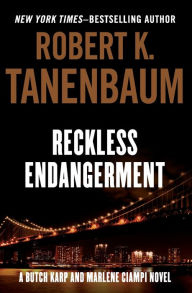 Title: Reckless Endangerment, Author: Robert K. Tanenbaum