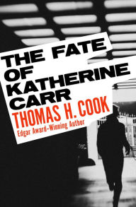 Title: The Fate of Katherine Carr, Author: Thomas H. Cook