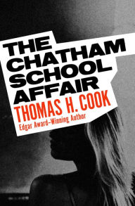 Title: The Chatham School Affair, Author: Thomas H. Cook