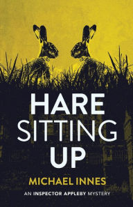 Title: Hare Sitting Up, Author: Michael Innes