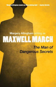 Title: The Man of Dangerous Secrets, Author: Margery Allingham