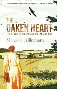 Title: The Oaken Heart: The Story of an English Village at War, Author: Margery Allingham