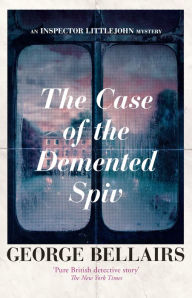 Title: The Case of the Demented Spiv, Author: George Bellairs