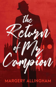 Title: The Return of Mr. Campion, Author: Margery Allingham