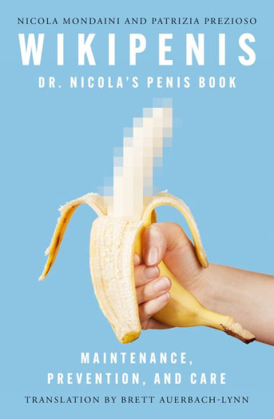 Wikipenis: Dr. Nicola's Penis Book-Maintenance, Prevention, and Care
