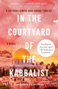 Title: In the Courtyard of the Kabbalist: A Novel, Author: Ruchama Feuerman