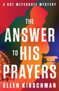 Title: The Answer to His Prayers, Author: Ellen Kirschman