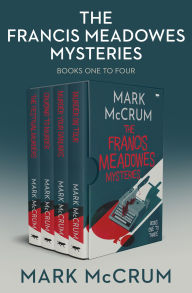 Title: Francis Meadowes Mysteries Books One to Four: The Festival Murders, Cruising to Murder, Murder Your Darlings, and Murder on Tour, Author: Mark McCrum