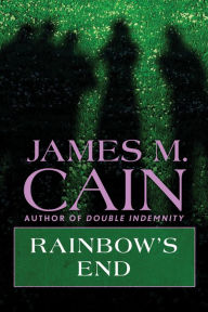 Title: Rainbow's End, Author: James M. Cain