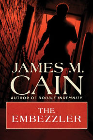 Title: The Embezzler, Author: James M. Cain