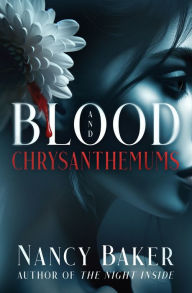 Title: Blood and Chrysanthemums, Author: Nancy Baker