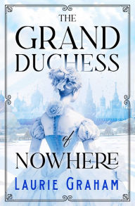 Title: The Grand Duchess of Nowhere, Author: Laurie Graham