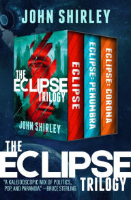 Title: The Eclipse Trilogy: Eclipse, Eclipse: Penumbra, and Eclipse: Corona, Author: John Shirley