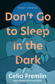 Title: Don't Go to Sleep in the Dark: Short Stories, Author: Celia Fremlin